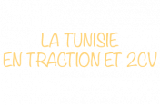 La Tunisie en Traction & 2CV