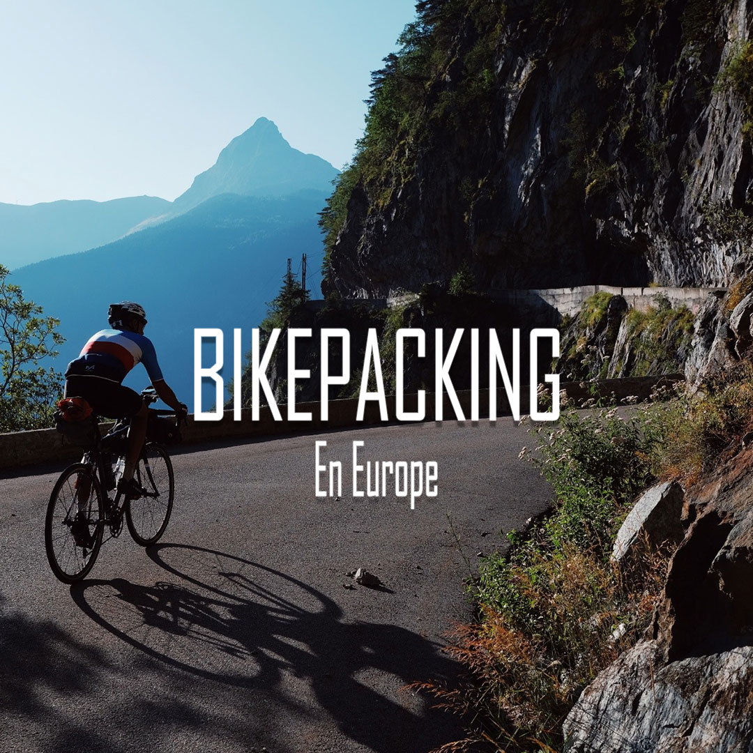 Nos aventures Bikepacking en Europe !