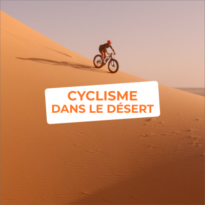 Vélo dans le Désert : Raids VTT, Bikepacking & Courses Off-Road dans les plus beaux déserts du monde