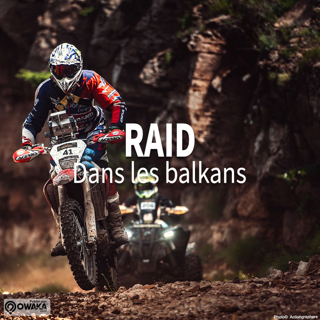 🏞️ Un Raid, Rallye-Raid dans les balkans en 2024, raid off-road, rallye-raid crosscountry, navigation GPS ou roadbook : moto, quad, ssv et 4x4 !