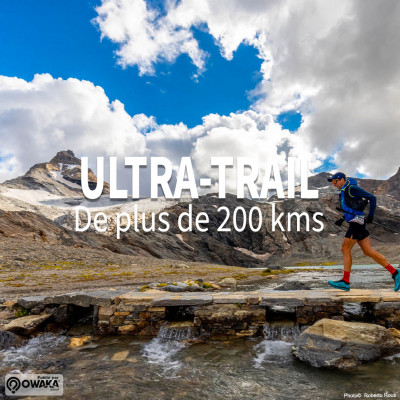 Les Ultra-Trail de plus de 200km en France et à travers le monde en semi-autonomie et autosuffisance !