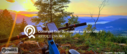 [Les astuces Owaka] Comment fixer du matériel sur son vélo ?