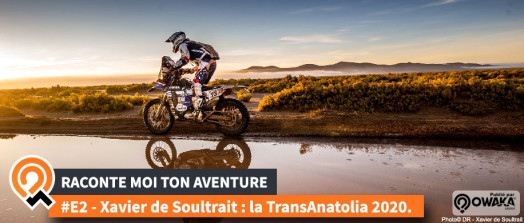 [Rallye-Raid] 1er Rallye de la saison pour Xavier de Soultrait : la TransAnatolia 2020 !