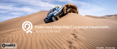 [Les astuces Owaka] Parlez-vous Rallye-Raid ? Le lexique indispensable...