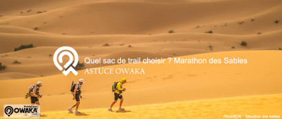 [Les astuces Owaka] Quel sac de trail choisir ? Marathon des Sables