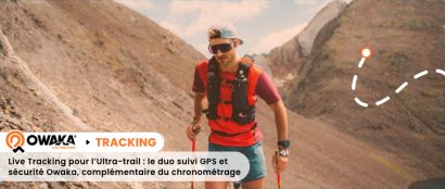 Live Tracking Ultra-Trail : le duo suivi GPS et sécurité Owaka, complémentaire du chronométrage