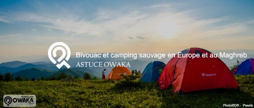 [Les astuces Owaka] Bivouac et camping sauvage en Europe et au Maghreb.