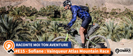 [Interview] Sofiane Sehili, vainqueur de l'Atlas Mountain Race #RaconteMoiTonAventure...
