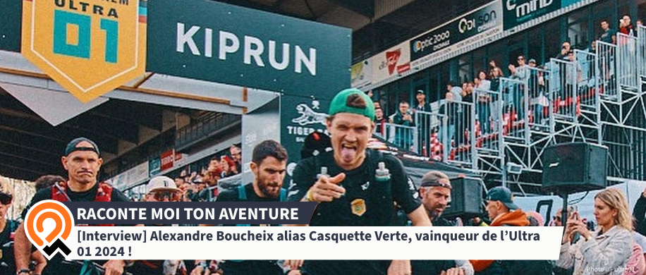 Alexandre Boucheix alias casquette verte, vainqueur de l'Ultra 01 2024 ! 