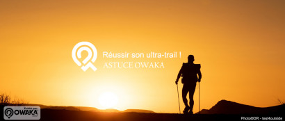 [Les astuces Owaka] Réussir son ultra-trail !