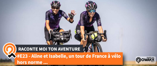 [Interview] Aline et Isabelle, le récit de leur aventure hors norme 4900 km à vélo ...