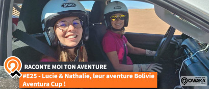 [Interview] Lucie et Nathalie, nous raconte leur aventure lors du Bolivie Aventura Cup 2022 #RaconteMoiTonAventure !