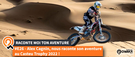 [Interview] Alex Cagnin nous parle de son aventure lors du Casteu Trophy 2022 (Enduro en duo au Maroc) !