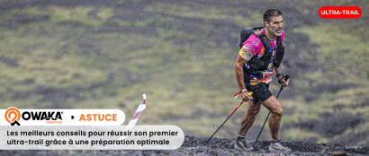 Premier ultra-trail : le guide complet pour réussir votre défi (entraînement, alimentation, matériel)