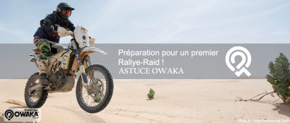 [Les astuces Owaka] Comment se préparer pour participer à son premier Rallye-Raid (astuces et conseils) !
