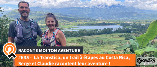 [Interview] Serge et Claudie racontent leur aventure au Costa Rica : La Transtica un trail à étapes (120 & 200 km)