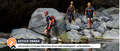 [Les astuces Owaka] Les erreurs à ne pas faire lors d'un raid multisport : orientation, communication, poiçons...