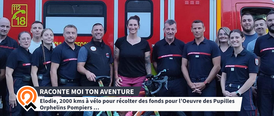 [Interview] Elodie à réalisé 2000 kms à vélo pour récolter des dons : pour l'Œuvre des Pupilles Orphelins et le Fonds d'Entraide des Sapeurs-Pompiers.