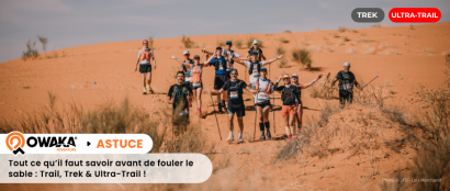 Comment préparer un trek, trail ou ultra-trail dans le désert : entraînement, administratif et gestion de l'effort