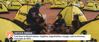 [Les astuces Owaka] Trail dans le désert astuce : hygiène, organisation, voyage, nuit au bivouac, l’exemple du Marathon des Sables …