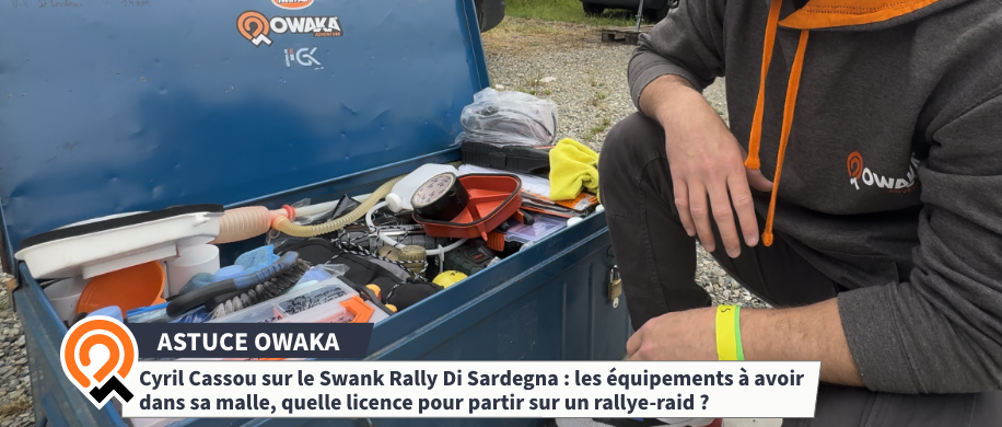 Cyril Cassou sur le Swank Rally Di Sardegna : les équipements à avoir dans sa malle, quelle licence pour partir sur un rallye-raid ? 