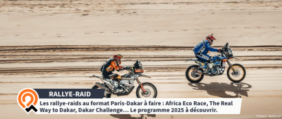 Les rallye-raids au format Paris-Dakar à faire : Africa Eco Race, The Real Way to Dakar, Dakar Challenge… Le programme 2025 à découvrir. 