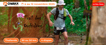 Un trail touristique en 4 étapes à travers la Thaïlande, découvrez l'aventure le Trail des Orchidées en 90 et 50 km (ouvert aux marcheurs)
